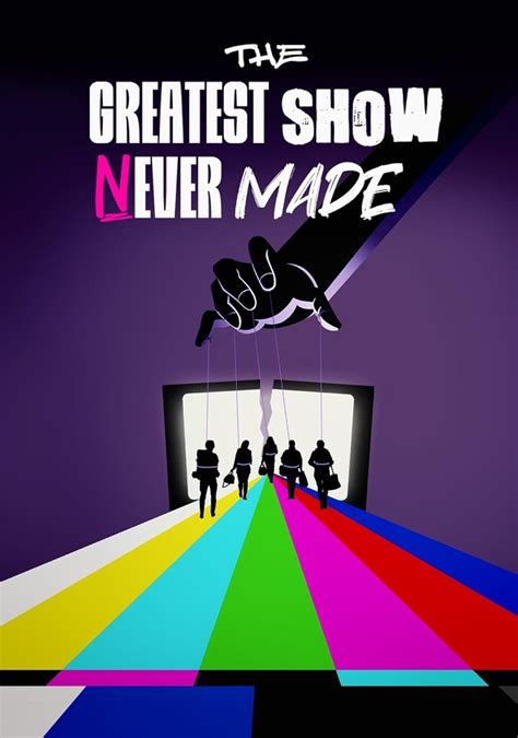 The Greatest Show Never Made (TV Series 2023) .